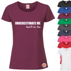 (Ladies) Underestimate me, thatll be fun