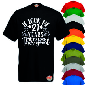 It Took 21 Years To Look This Good T-shirt