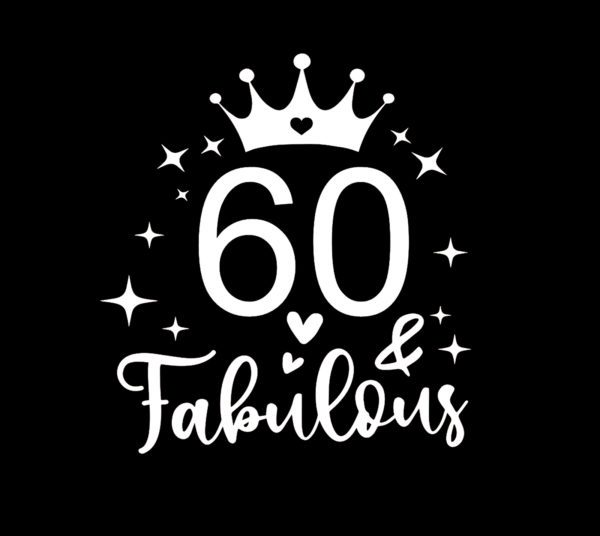 (Ladies) 60 And Fabulous T-Shirt - Birthday Themed Tee - High Quality