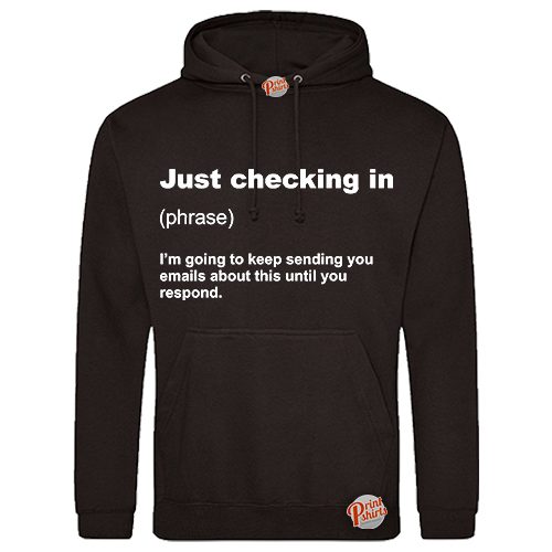 (Hoodie) Just checking in