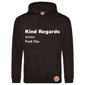 (Hoodie) Kind regards f*ck you