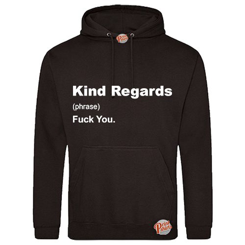 (Hoodie) Kind regards f*ck you
