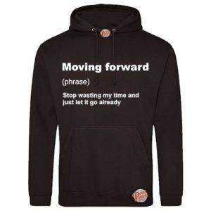 (Hoodie) Moving forward stop wasting my time
