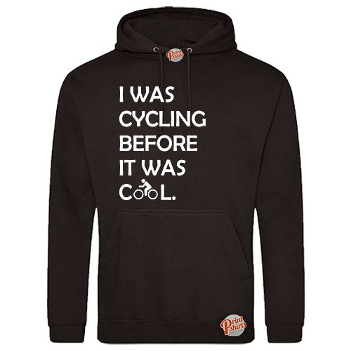 (Hoodie) I was cycling before it was cool