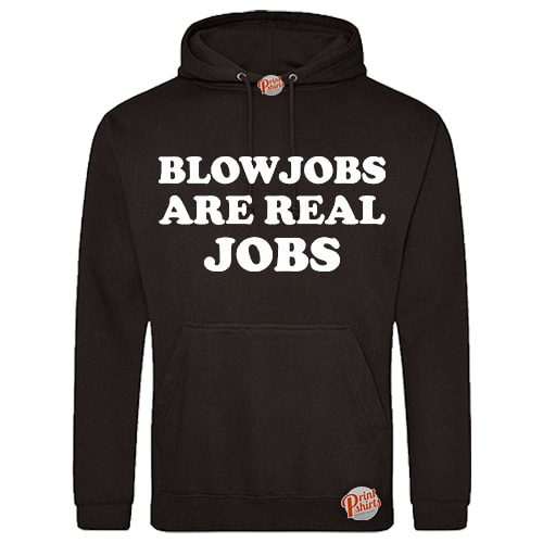 (Hoodie) Blowjobs are real jobs