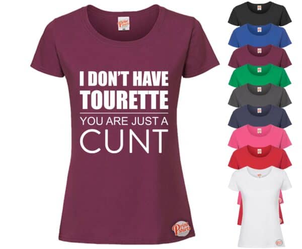 (Ladies) I dont have Tourettes you are just a c*nt