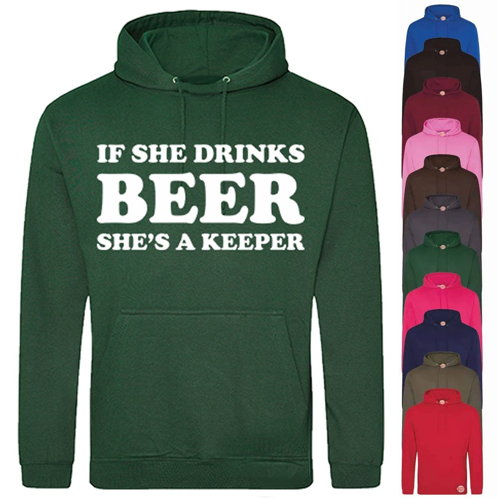 (Hoodie) If she drinks beer shes a keeper