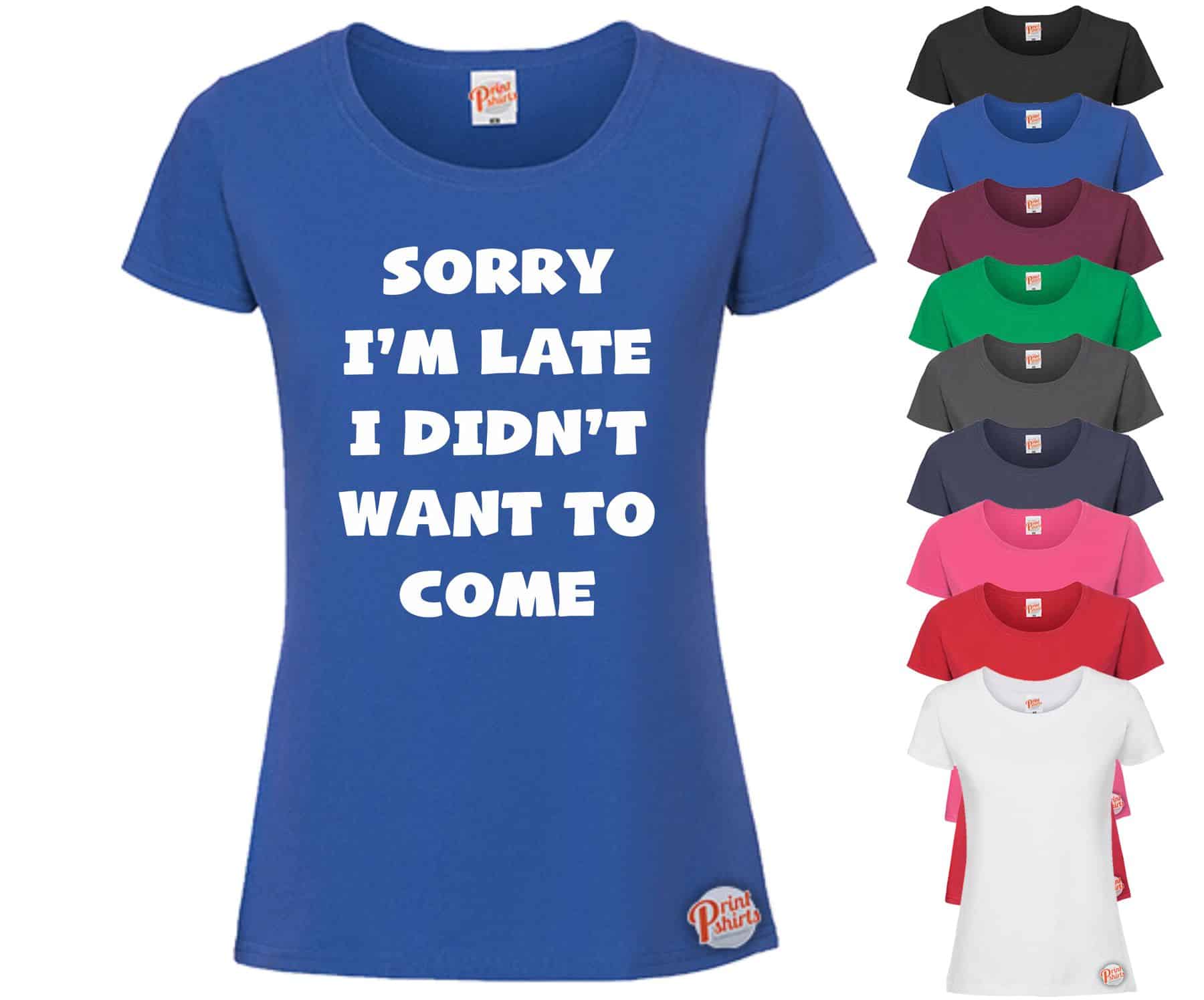 (Ladies) sorry I'm late I didn't want to come