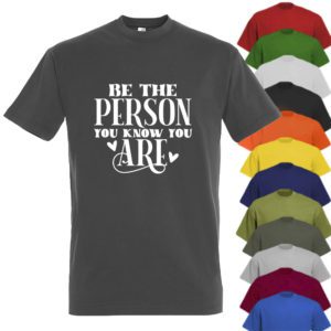Be The Person You Know You Are T-shirt