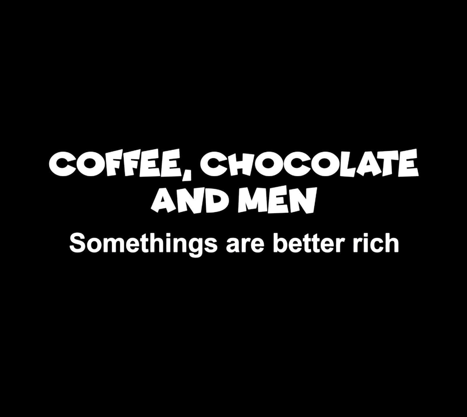 (Ladies) Coffee, Chocolate And Men - Some Things Are Better Rich T-Shirt - Image 2