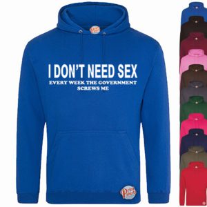 (Hoodie) I dont need s*x, the government screws me weekly