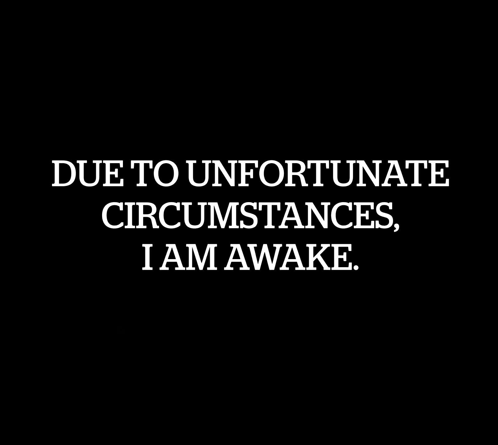 Due To Unfortunate Circumstances! T-Shirt - Image 2