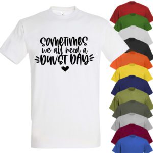 Sometimes We All Need A Duvet Day T-shirt