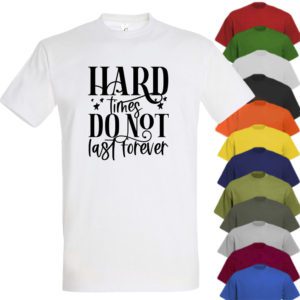 Hard Times Don't Last T-shirt