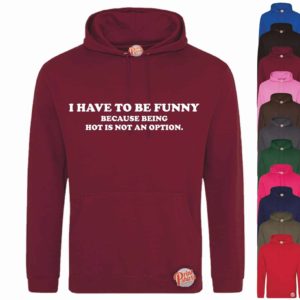 (Hoodie) I have to be funny