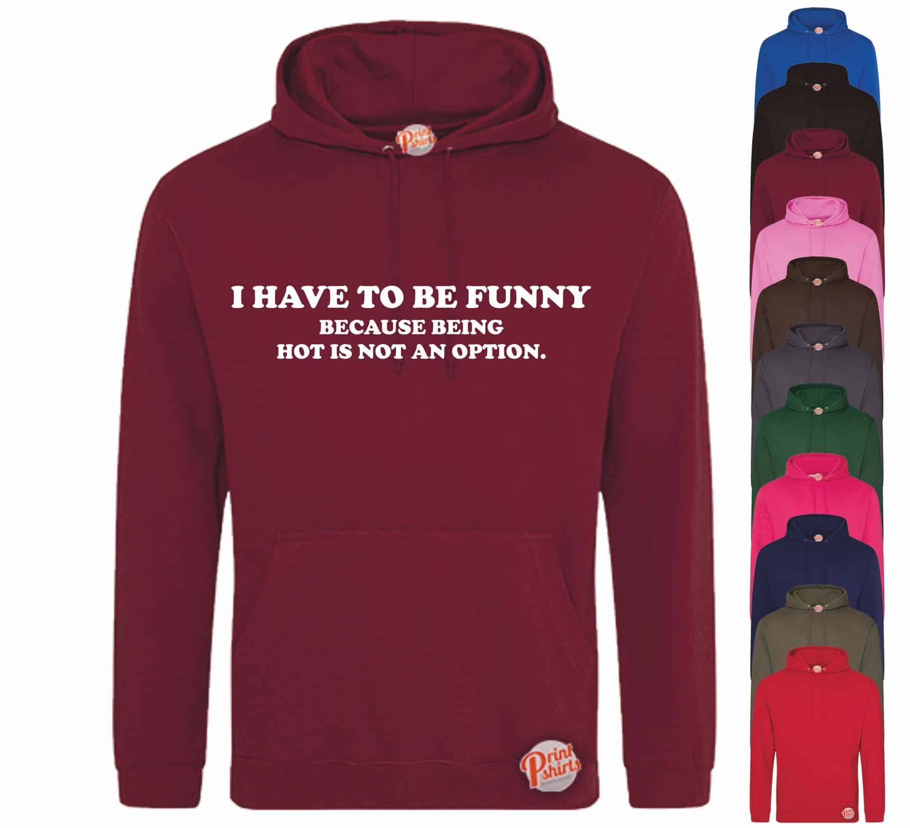 (Hoodie) I have to be funny