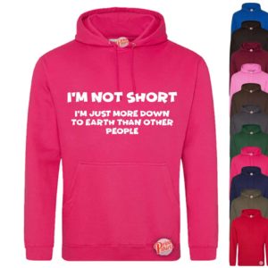 (Hoodie) Im not short Im just more down to earth than most people
