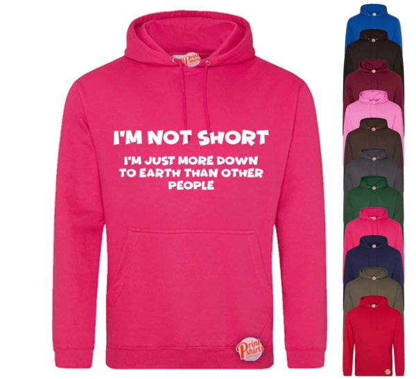 (Hoodie) Im not short Im just more down to earth than most people