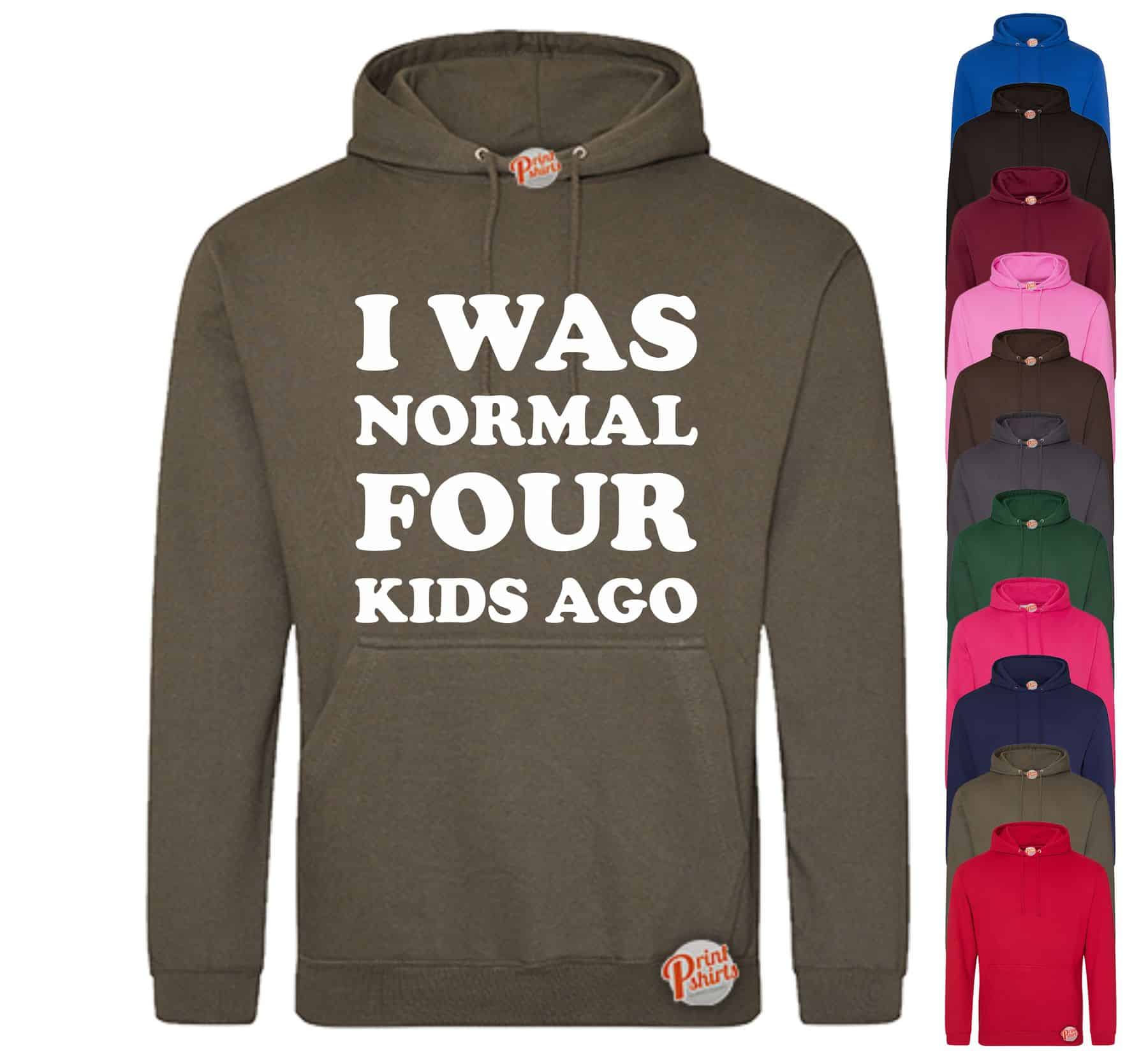 (Hoodie) I was normal four kids ago