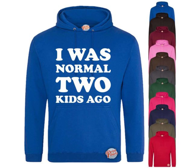 (Hoodie) I was normal two kids ago