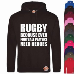 (Hoodie) Rugby because even football players need heroes