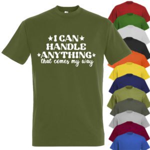 I Can Handle Anything T-shirt