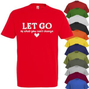 Let Go Of What You Can't Change T-shirt