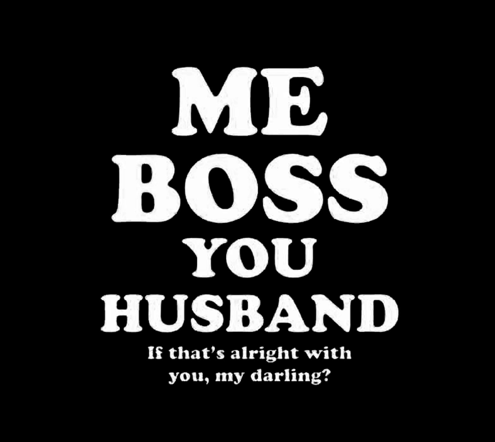 (Ladies) Me Boss You Husband! T-Shirt - Image 2