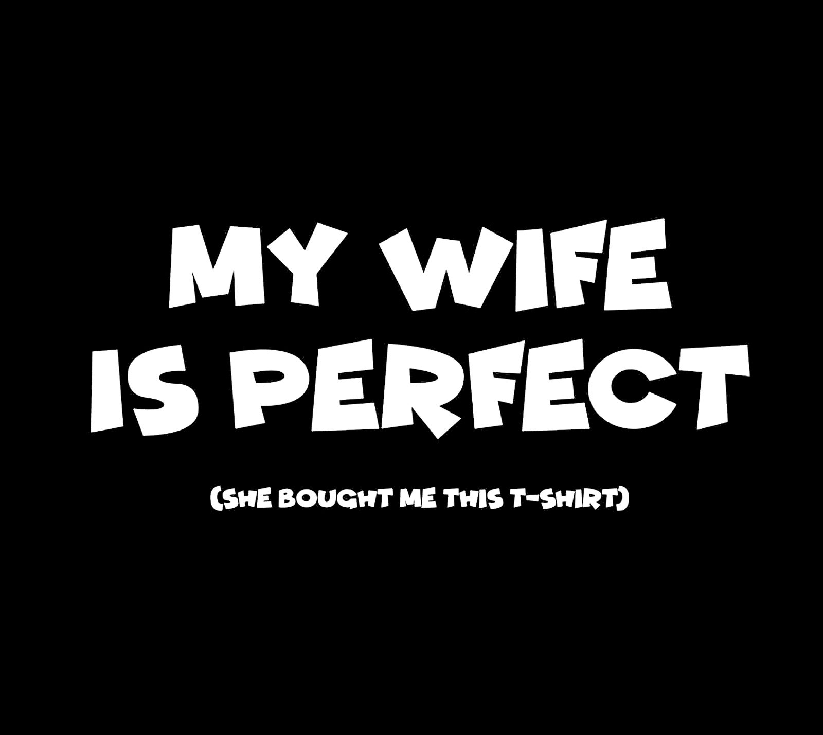 My Wife Is Perfect (She Bought Me This) T-Shirt - Image 2