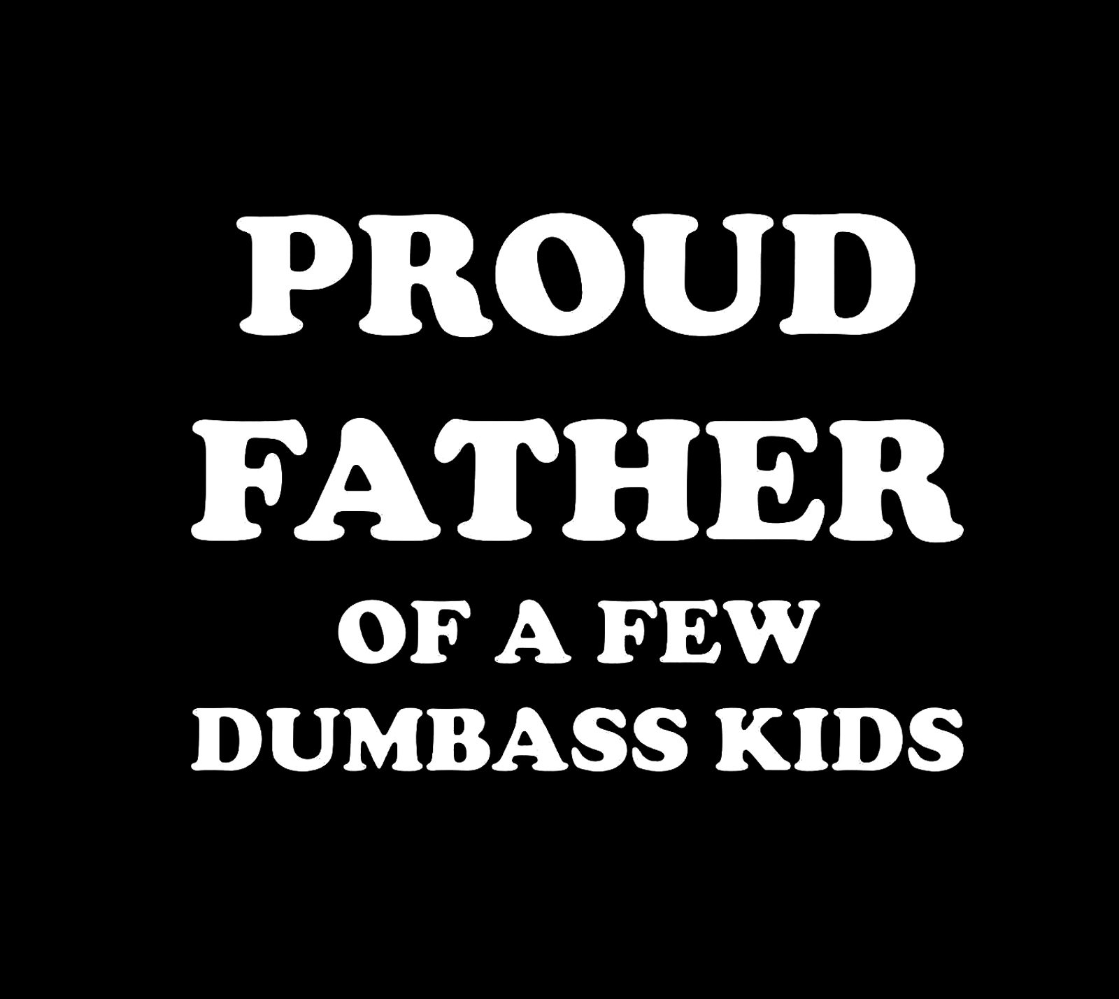 (Hoodie) Proud Father Of A Few Dumbass Kids! - Image 2