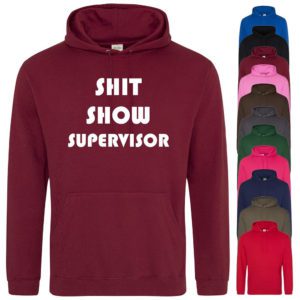 (Hoodie) Sh*t Show Supervisor