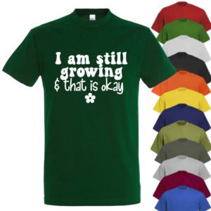 I Am Still Growing T-shirt