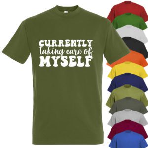 Currently Taking Care Of Myself T-shirt