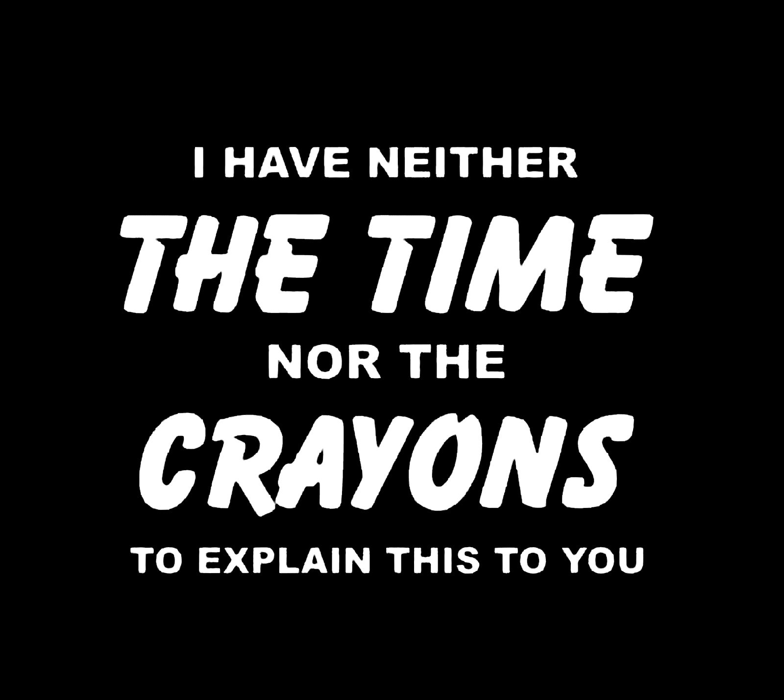 (Ladies) I Have Neither The Time Nor Crayons To Explain This To You T-Shirt - Image 2