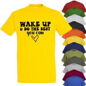 Wake Up & Do The Best You Can T-shirt