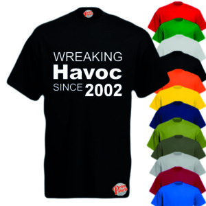 Wreaking Havoc Since 2002 T-shirt